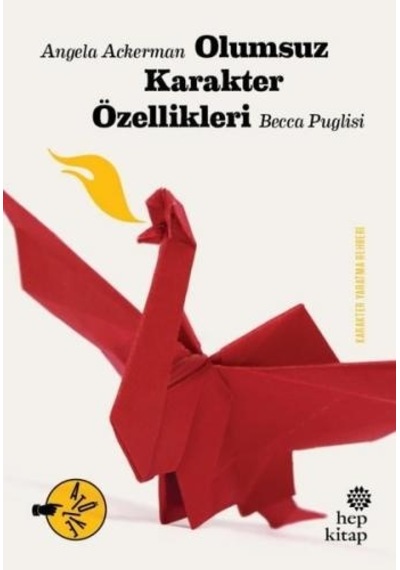 Olumsuz Karakter Özellikleri - Angela Ackerman -  Becca Puglisi - Hep Kitap
