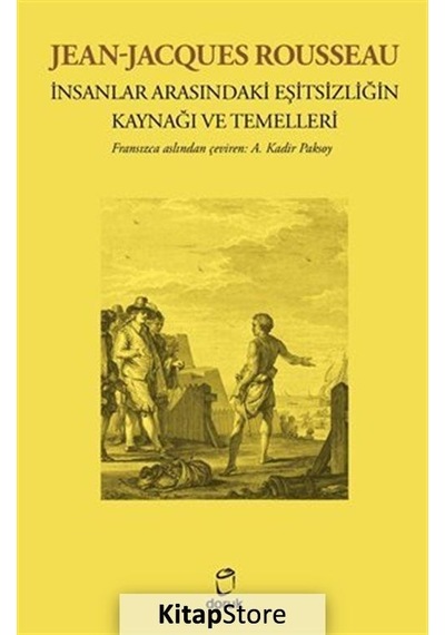 İnsanlar Arasındaki Eşitsizliğin Kaynağı ve Temelleri - Jean Jacques Rousseau - Doruk Yayınları
