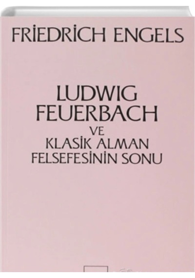Ludwig Feuerbach Ve Klasik Alman Felsefesinin Sonu Friedrich Enge 9789757399018