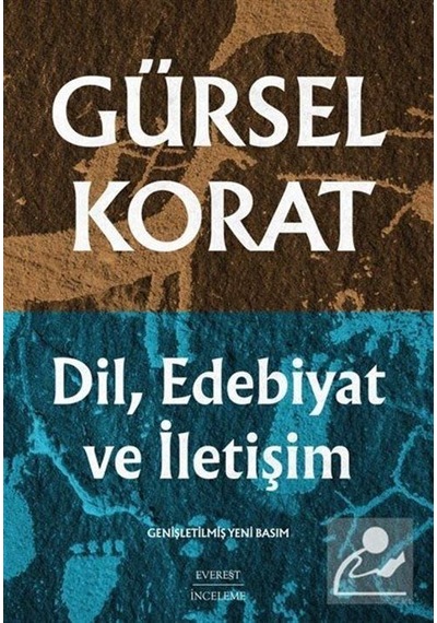 Dil Edebiyat ve İletişim - Genişletilmiş Yeni Basım - Gürsel Korat - Everest Yayınları