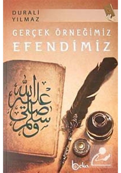 Gerçek Örneğimiz Efendimiz / Prof. Dr. Durali Yılmaz 9786054486298
