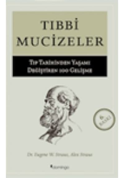 Tıbbi Mucizeler - Tıp Tarihinden Yaşamı Değiştiren 100 Gelişme - Eugene W. Stratus -  Alex Straus - Domingo Yayınevi