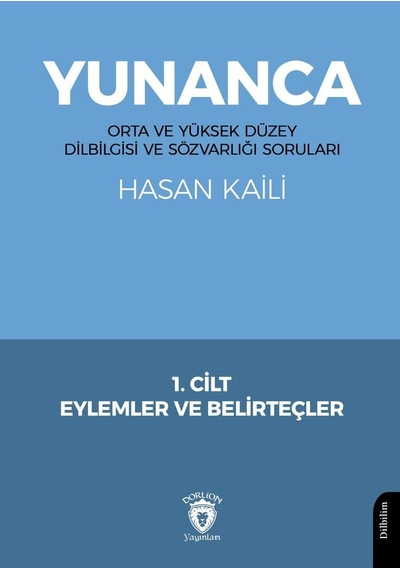 Yunanca 1. Cilt: Orta Ve Yüksek Düzey Dilbilgisi Ve Sözvarlığı Soruları Eylemler Ve Belirteçler