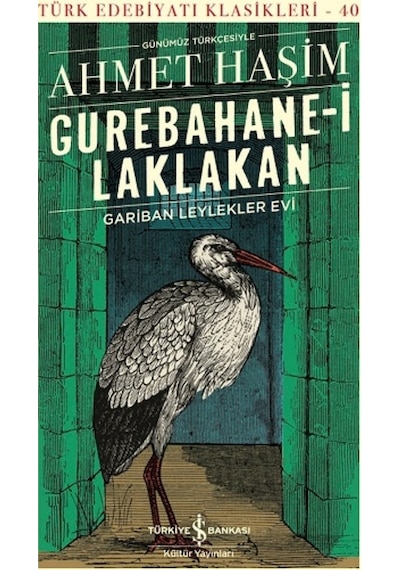 Gurebahane - i Laklakan Gariban Leylekler Evi - Günümüz Türkçesiyle - Ahmet Haşim - İş Bankası Kültür Yayınları