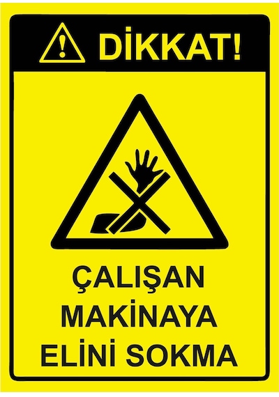 Dikkat Çalışan Makinaya Elini Sokmak İsg Uyarı Levhası Pvc A4 21x30 Cm