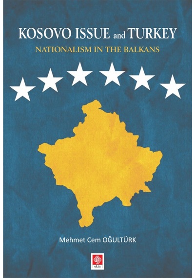 Kosovo Issue and Turkey Nationalism in The Balkans- Ekin Basım Yayın
