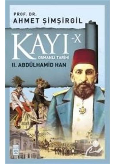 Kayı X - Ii. Abdülhamid Han / Prof.Dr. Ahmet Şimşirgil 9786050827781