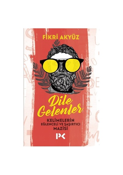 Dile Gelenler - Edebiyatın Dili Ve Anlatımı Üzerine
