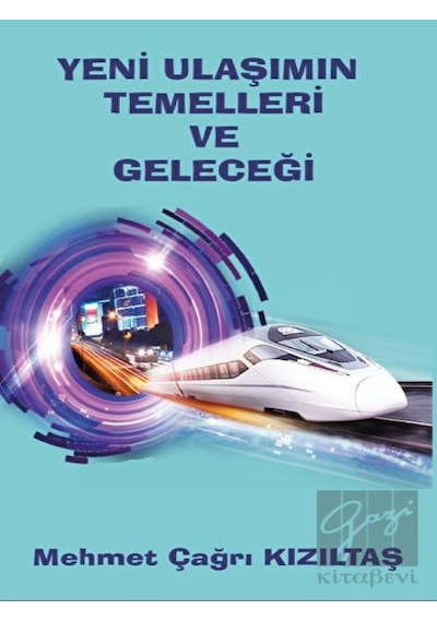 Yeni Ulaşımın Temelleri ve Geleceği  - Mehmet Çağrı Kızıltaş  - Platanus Publishing