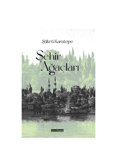 Şehir Ağaçları  - Şükrü Karatepe  - İdealkent Yayınları