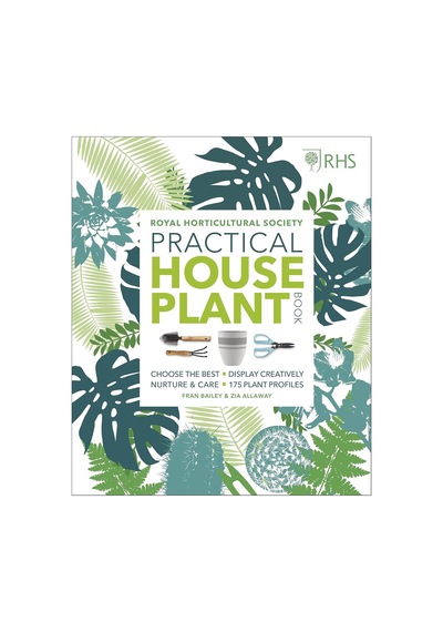 Rhs Practical House Plant Book: Choose The Best, Display Creatively, Nurture And Care, 175 Plant Profiles