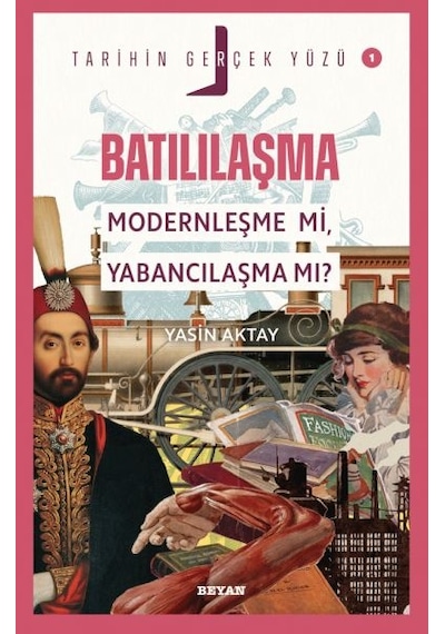 Tarihin Gerçek Yüzü - 1 Batılılaşma