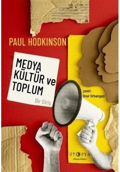 Medya Kültür ve Toplum - Bir Giriş - Paul Hodkinson - Ütopya Yayınevi