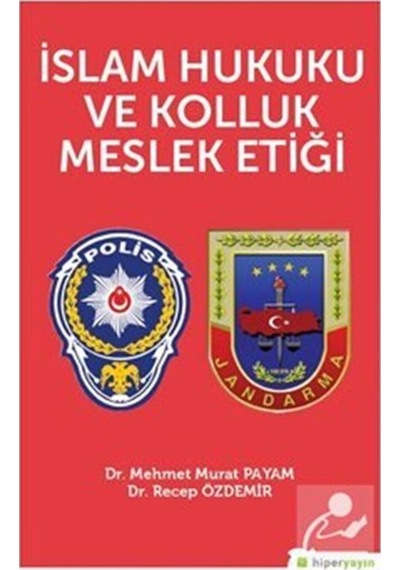 İslam Hukuku ve Kolluk Meslek Etiği - Mehmet Murat Payam - Hiperlink