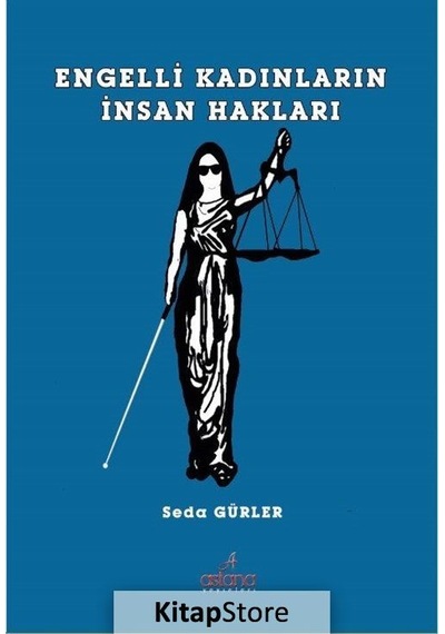 Engelli Kadınların İnsan Hakları - Seda Gürler - Astana Yayınları