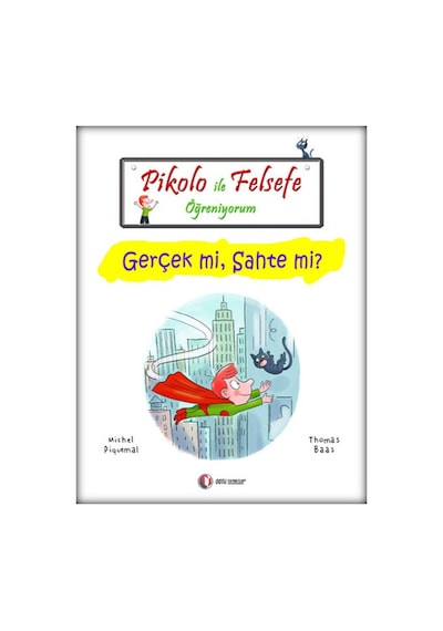 Pikolo İle Felsefe Öğreniyorum - Gerçek mi Sahte mi? - Michel Piquemal -  Thomas Baas - ODTÜ Yayıncılık