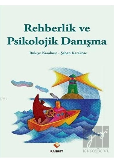 Rehberlik ve Psikolojik Danışma - Rukiye Karaköse - Rağbet Yayınları