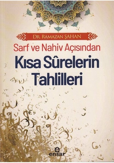 Sarf ve Nahiv Açısından Kısa Surelerin Tahlilleri - Ramazan Şahan - Ensar Neşriyat