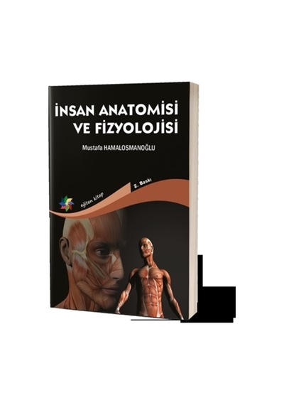 İnsan Anatomisi Ve Fizyolojisi - Mustafa Hamalosmanoğlu