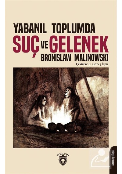 Yabanıl Toplumda Suç ve Gelenek - Bronislaw Malinowski - Dorlion Yayınevi