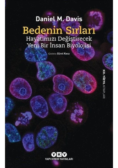 Bedenin Sırları  - Hayatımızı Değiştirecek Yeni Bir İnsan Biyolojisi  - 21. Yüzyıl Kitapları  - Daniel M. Davis  - Yapı Kredi Yayınları