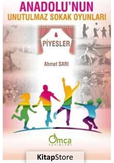 Anadolu'nun Unutulmaz Sokak Oyunları ve Piyesler - Ahmet Sarı - Omca