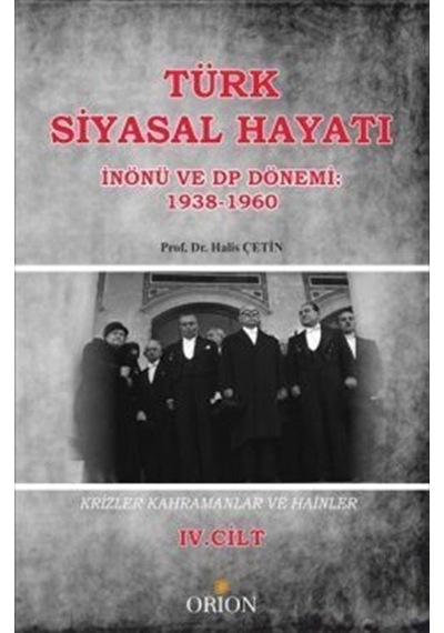 Türk Siyasal Hayatı - IV İnönü ve DP Dönemi 1938-1960 / Halis ...