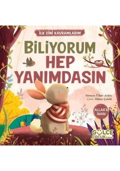 Biliyorum Hep Yanımdasın - İlk Dini Kavramlarım - Allah'a İman - Süreyya Ülker Aydın - Gülce Çocuk
