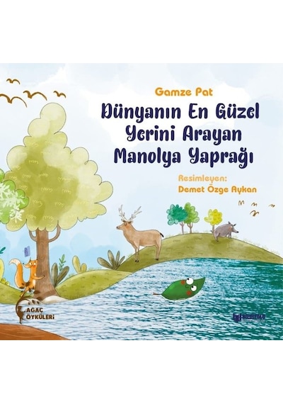Dünyanın En Güzel Yerini Arayan Manolya Yaprağı - Gamze Pat - Bilgiyolu Kültür Yayınları