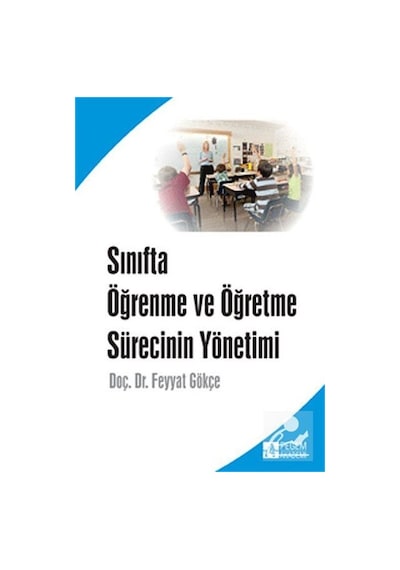Sınıfta Öğrenme ve Öğretme Sürecinin Yönetimi / Dr. Feyyat Gökçe