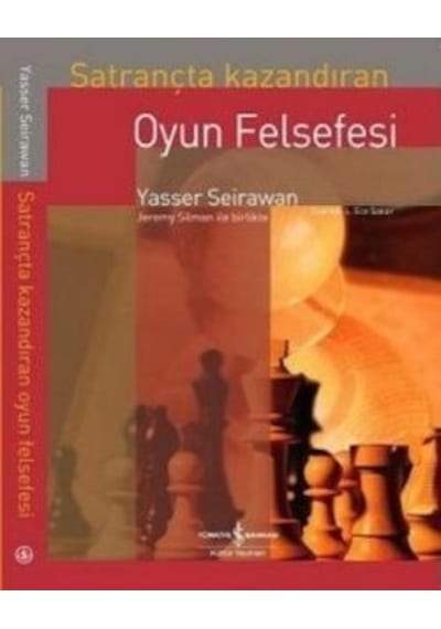 Satrançta Kazandıran Oyun Felsefesi - Yasser Seirawan - İş Bankası Kültür Yayınları