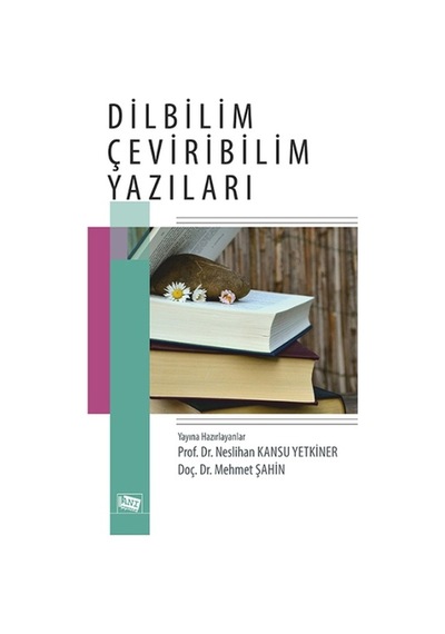 Dilbilim Çeviribilim Yazıları - Neslihan Kansu Yetkiner -  Mehmet Şahin - Anı Yayıncılık