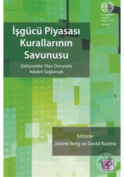 İşgücü Piyasası Kurallarının Savunusu - Janine Berg - Efil Yayınevi Yayınları