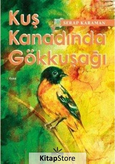 Kuş Kanadında Gökkuşağı - Serap Karaman - Potkal Kitap Yayınları