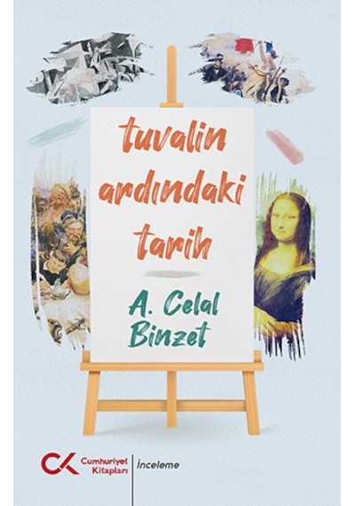 Tuvalin Ardındaki Tarih - A. Celal Binzet - Cumhuriyet Kitapları