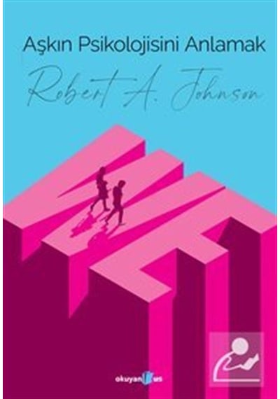 Aşkın Psikolojisini Anlamak - Robert A. Johnson - Okuyan Us Yayınları