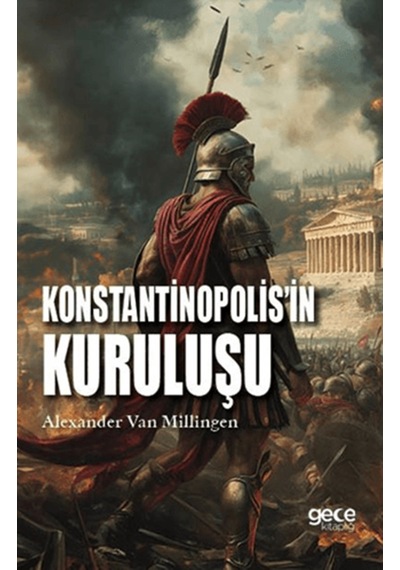 Konstantinopolis'in Kuruluşu / Alexander Van Millingen