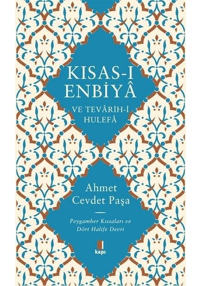 Kısas-ı Enbiya ve Tevarih-i Hulefa: Peygamber Kıssaları ve Dört Halife Devri - Ahmet Cevdet Paşa - Kapı Yayınları