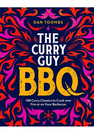 Curry Guy Bbq: 100 Curry Classics To Cook Over Fire Or On Your Barbecue