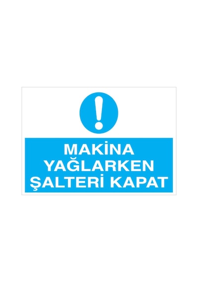 Makina Yağlarken Şalteri Kapat Uyarı Tabelası - 50x70 Alüminyum Kompozit Panel - Ş5