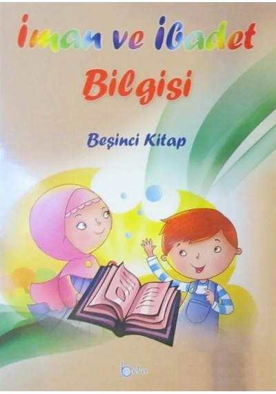 İman Ve İbadet Bilgisi;Beşinci Kitap