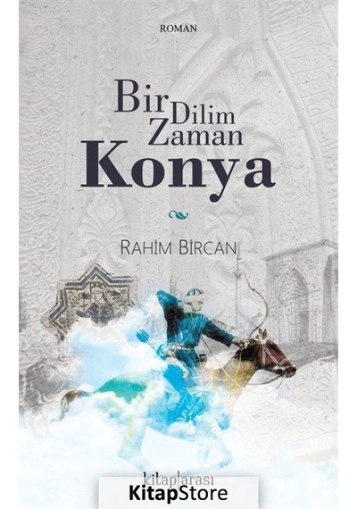 Bir Dilim Zaman Konya - Rahim Bircan - Kitap Arası