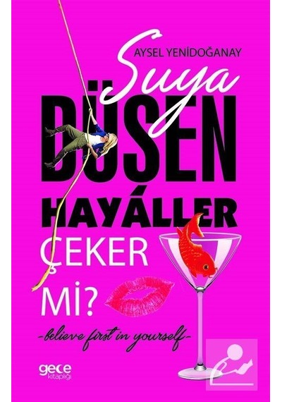 Suya Düşen Hayaller Çeker Mi? - Aysel Yenidoğanay - Gece Kitaplığı