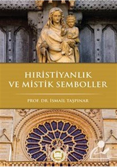 Hıristiyanlık ve Mistik Semboller - İsmail Taşpınar - M. Ü. İlahiyat Fakültesi Vakfı Yayı