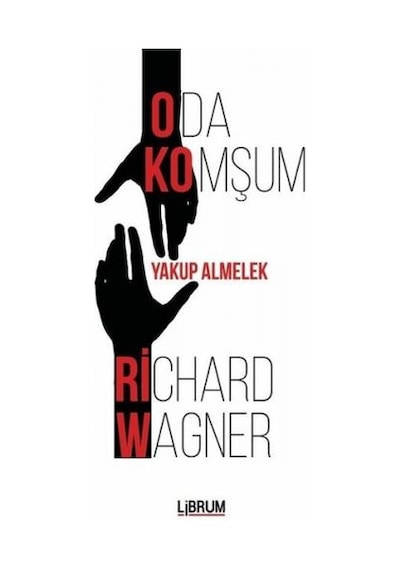 Oda Komşum Richard Wagner - Yakup Almelek - Librum Kitap