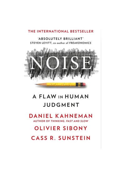 Noise A Flaw in Human Judgement - Cass R. Sunstein