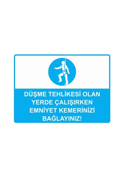 Düşme Tehlikesi Olan Yerde Çalışırken Emniyet Kemerinizi İsg Uyarı Levhası Pvc A4 21x30 Cm