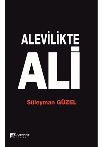 Alevilikte Ali - Süleyman Güzel - Karahan Kitabevi