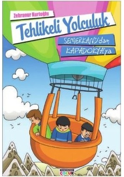 Tehlikeli Yolculuk Semerkand'dan Kapadokya'ya - Zehranur Kurtoğlu - Semerkand Çocuk
