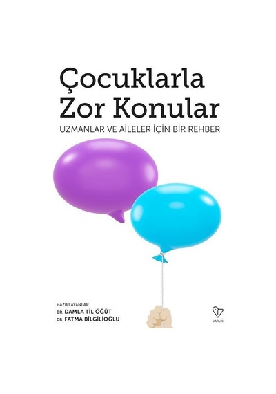 Çocuklarla Zor Konular - Uzmanlar ve Aileler İçin Bir Rehber- Varlık Yayınları